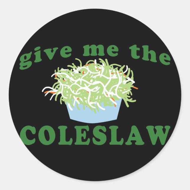 Give Me The Coleslaw Classic Round Sticker (Front)