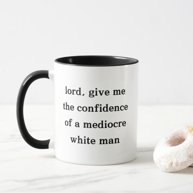 Give Me The Confidence of A Mediocre White Man Mug (With Donut)