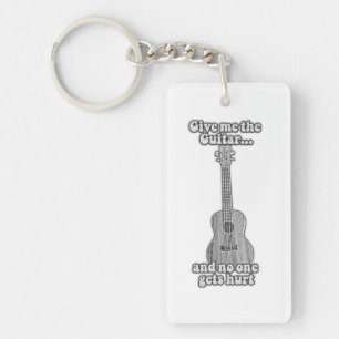 Give me the guitar and no one gets hurt. B & W Keychain