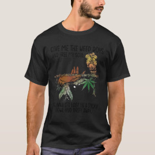 Give Me The Weed Boys And Free My Soul T-Shirt