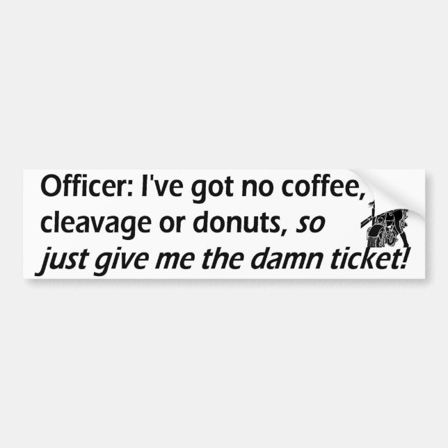give me ticket bumper sticker (Front)