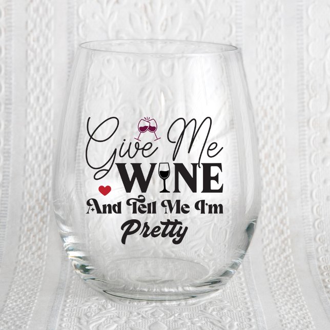 Give Me Wine & Tell Me Pretty Wine Stemless Glass (Creator Uploaded)
