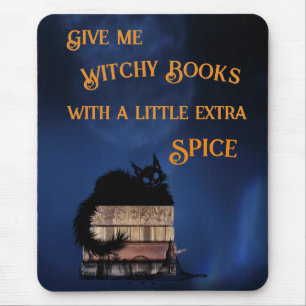 Give Me Witchy Books With A Little  Extra Spice Mouse Pad
