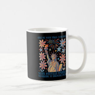 Give Me Your Tired Your Poor Statue Of Liberty Poe Coffee Mug