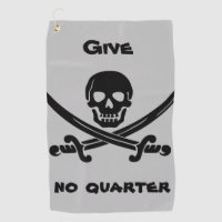 Give no Quarter Golf Towel