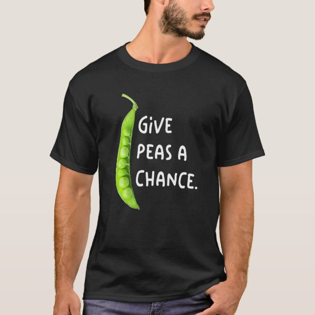 Give Peas A Chance  1 T-Shirt (Front)