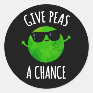 Give Peas A Chance Positive Pea Pun Dark BG Classic Round Sticker