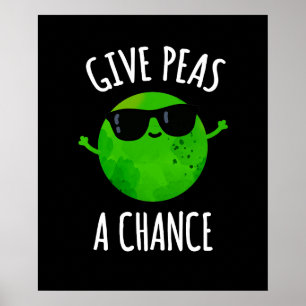 Give Peas A Chance Positive Pea Pun Dark BG Poster