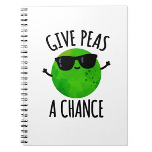 Give Peas A Chance Positive Pea Pun  Notebook