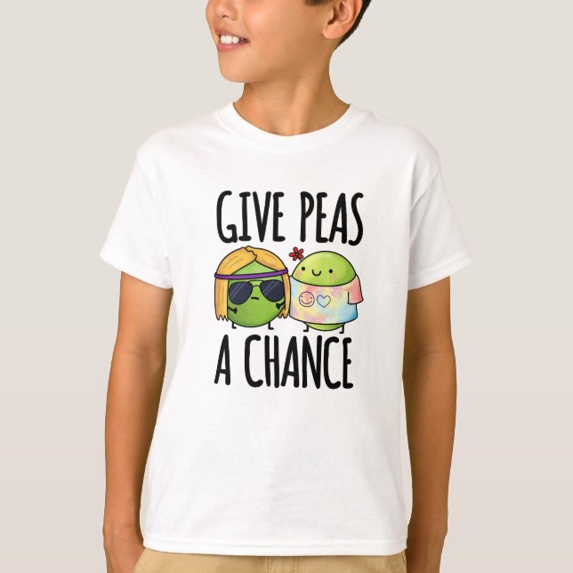 Give Peas A Chance Positive Pea Pun  T-Shirt (Front)