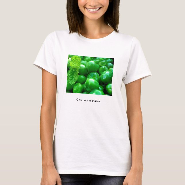 Give peas a chance. T-Shirt (Front)