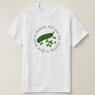 Give Peas  a Chance T-Shirt