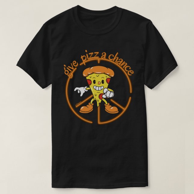 GIVE PIZZA A CHANCE funny pizza pun gift idea T-Shirt (Design Front)