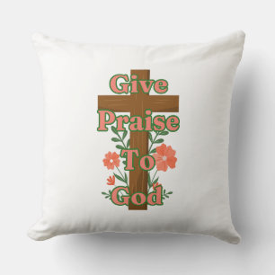 Give Praise To God Wooden Cross Throw Pillow