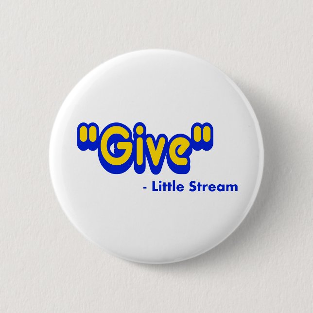 "Give" Said The Little Stream 2 Inch Round Button (Front)