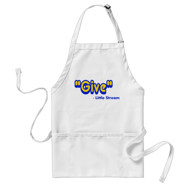 "Give" Said The Little Stream Standard Apron (Front)