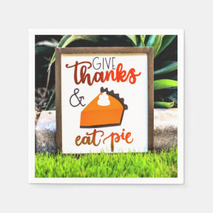 Give Thanks and Eat pie Thanksgiving Napkin