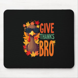 Give Thanks Bro Cute Turkey Toddler Thankful Thank Mouse Pad