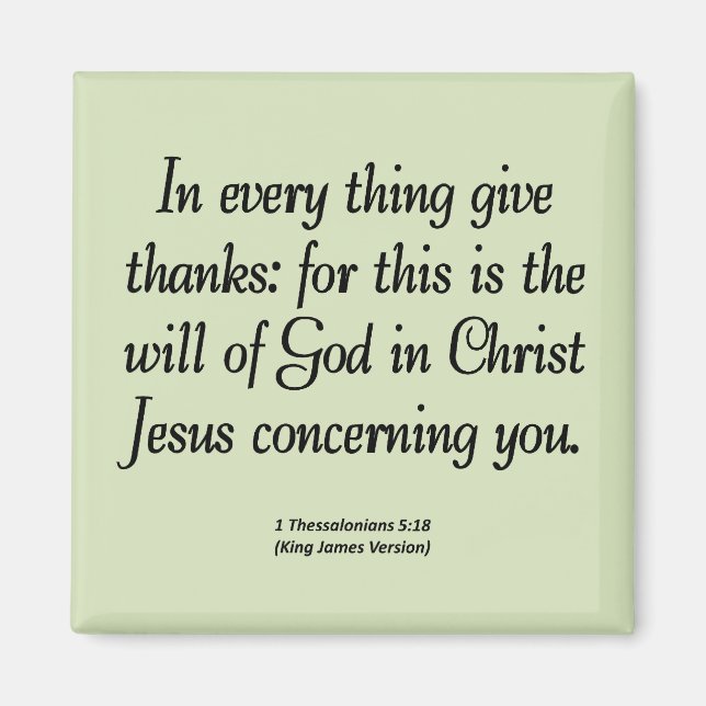 Give thanks in everything 1 Thessalonians 5:18 Magnet (Front)
