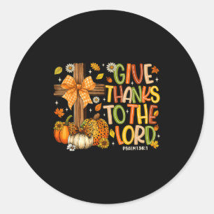 Give Thanks O The Lord Fall Pumpkin Thanksgiving C Classic Round Sticker