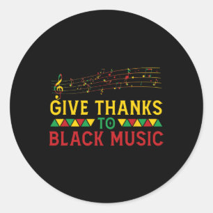 Give Thanks To Black Music Black - History Month J Classic Round Sticker