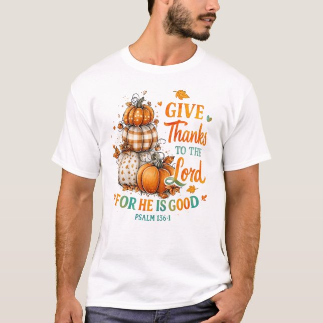 Give Thanks To Lord For He Good Pumpkin Halloween T-Shirt (Front)