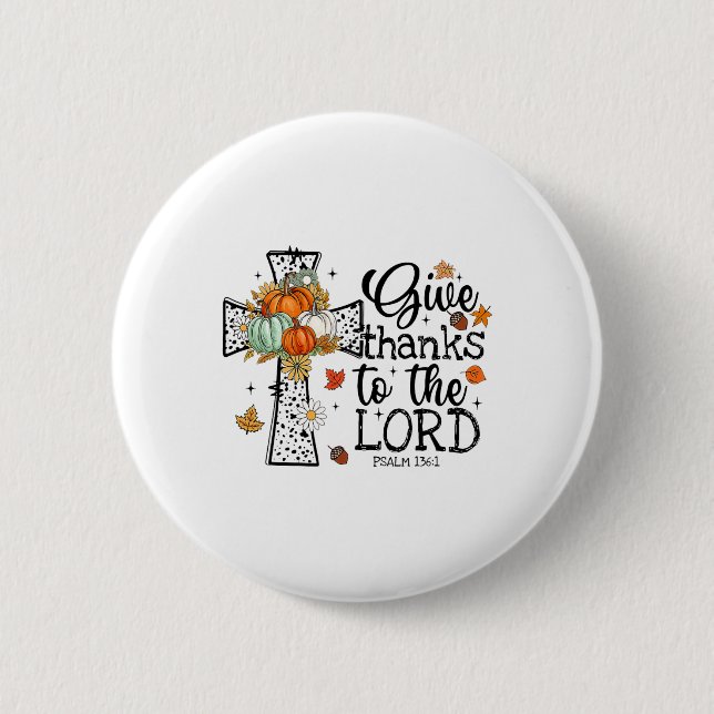 Give Thanks To The Lord  2 Inch Round Button (Front)