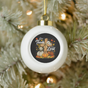 Give Thanks to The Lord Autumn Fall Season Ceramic Ball Christmas Ornament