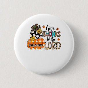 GIVE-THANKS TO THE LORD Christian Thanksgiving Hol 2 Inch Round Button
