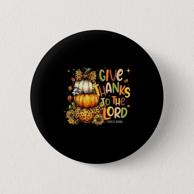 Give Thanks To The Lord Fall Pumpkin Thanksgiving  2 Inch Round Button (Front)