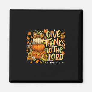 Give Thanks To The Lord Fall Pumpkin Thanksgiving  Magnet