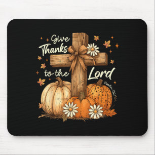 Give Thanks To The Lord Fall Pumpkin Thanksgiving  Mouse Pad