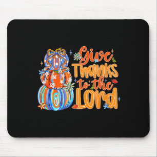 Give Thanks To The Lord Fall Pumpkin Thanksgiving  Mouse Pad