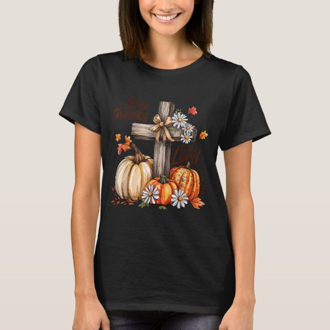 Give Thanks To The Lord Fall Pumpkin Thanksgiving  T-Shirt (Front)