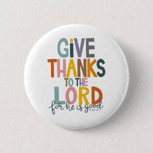 Give Thanks To The Lord He Is Good Jesus Fall Than 2 Inch Round Button