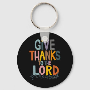 Give Thanks To The Lord He Is Good Jesus Fall Than Keychain