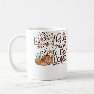 Give Thanks To The Lord Jesus Christian Thanksgivi Coffee Mug