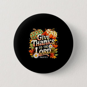 Give Thanks To The Lord Psalm 107_1 Autumn Gift 2 Inch Round Button