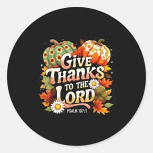 Give Thanks To The Lord Psalm 107_1 Autumn Gift  Classic Round Sticker