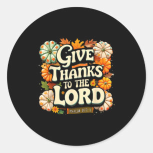 Give Thanks To The Lord Psalm 107_1 Autumn Gift Classic Round Sticker