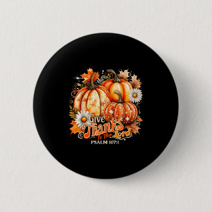 Give Thanks To The Lord Psalm 107_1 Pumpkin Gift 2 Inch Round Button