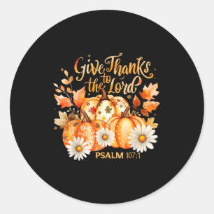 Give Thanks To The Lord Psalm 107_1 Pumpkin Gift  Classic Round Sticker