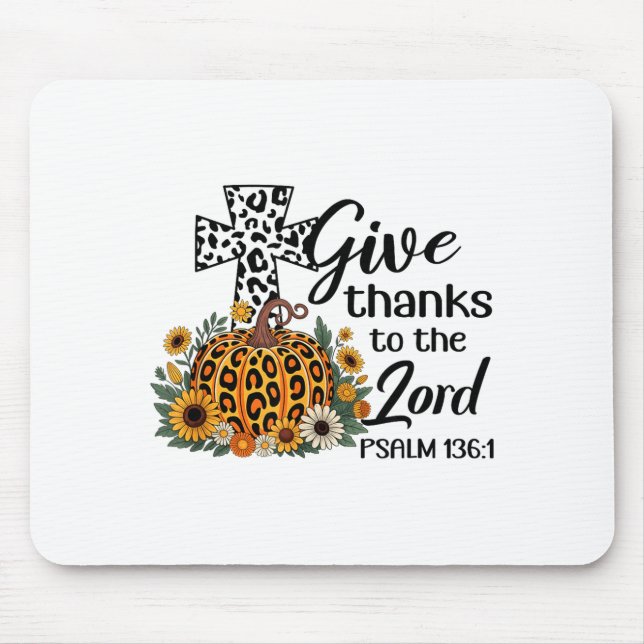 Give Thanks To The Lord Psalm 136_1 Christian Fait Mouse Pad (Front)