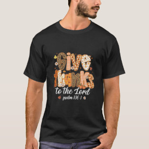 Give Thanks To The Lord Pumpkin Floral Fall Christ T-Shirt