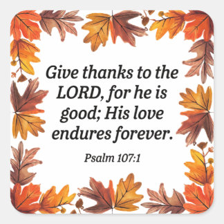Give thanks to the Lord Square Sticker