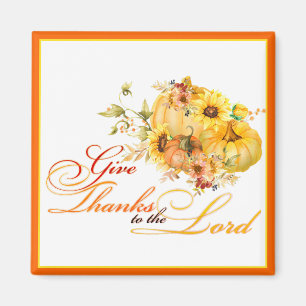 Give thanks to the Lord Thanksgiving Magnet