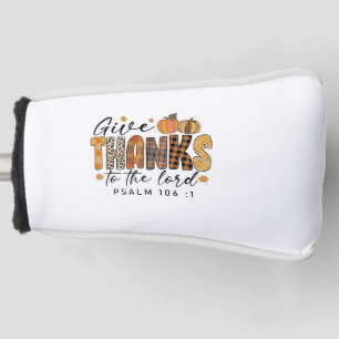 Give Thanks To The Lord Thanksgiving Turkey Golf Head Cover