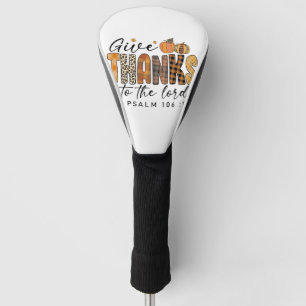 Give Thanks To The Lord Thanksgiving Turkey Golf Head Cover