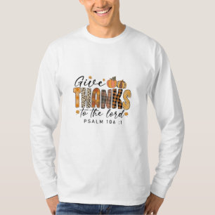 Give Thanks To The Lord Thanksgiving Turkey T-Shirt