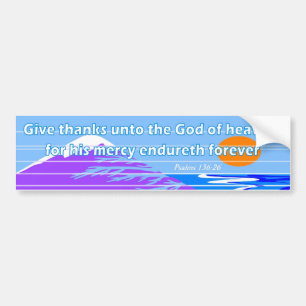 Give thanks unto the god of heaven bible verse bumper sticker
